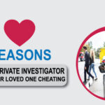 reasons-to-hire-a-private-investigators-for-your-loved-one