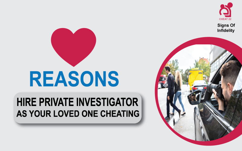 Reasons to Hire Private Investigators As Your Loved One Cheating